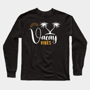 Vacay Vibes Summer Vacation Beach Vibes Long Sleeve T-Shirt